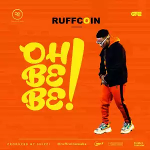 Ruffcoin - Oh Be Be (Prod By Shizzi)